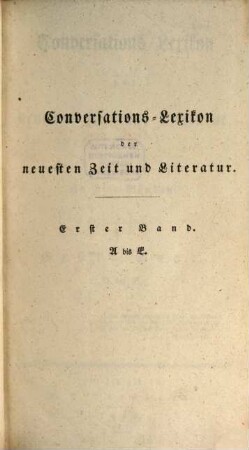 Conversations-Lexicon der neuesten Zeit und Literatur : in vier Bänden. 1, A bis E
