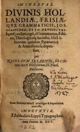 Minerval, divinis Hollandiae Frisiaeque Grammaticis, J. Scaligero et J. Drusio Trihaeresii auctati ergo ... depensum