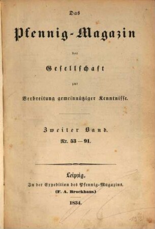Das Pfennig-Magazin für Verbreitung gemeinnütziger Kenntnisse. 2 = Nr. 53 - 91. 1834