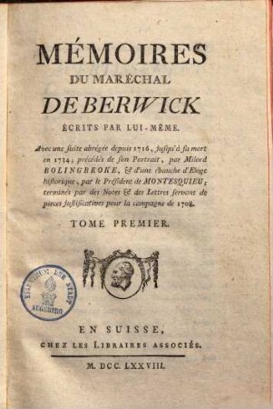 Mémoires du maréchal de Berwick : avec une suite abrégée depuis 1716 jusqu' à sa mort en 1734 ... ; précédés de son portrait par Milord Bolingbroke .... 1