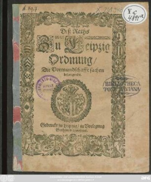 Deß Raths Zu Leipzig Ordnung/ Die Vormundschafft sachen belangende : [Geschehen und geben zu Torgaw/ den Fünff und Zwantzigsten Augusti/ Anno etc. Tausent/ Fünff Hundert/ und Fünff und Neuntzig.]
