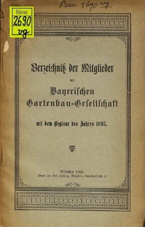 Verzeichniss der Mitglieder der Bayerischen Gartenbau-Gesellschaft mit dem Beginne des Jahres .... 1895