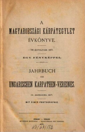 Jahrbuch des Ungarischen Karpathen-Vereins : = Magyarországi Kárpátegyesület évkönyve. 4. 1877