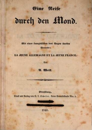 Eine Reise durch den Mond : Mit einer französischen, drei Bogen starken Vorrede: La jeune Allemagne & la jeune France