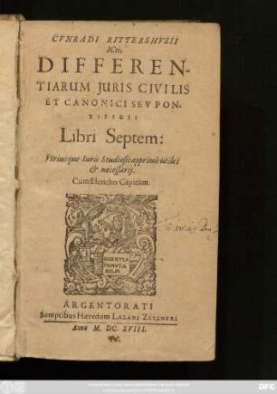 Cunradi Rittershusii ICti. Differentiarum Iuris Civilis Et Canonici Seu Pontificii Libri Septem : Utriusque Iuris Studiosis apprime utiles & necessarii ; Cum Elencho Capitum