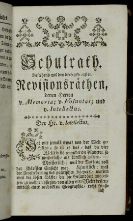 Schulrath. Bestehend aus den drey geheimsten Revisionsräthen, denen Herren v. Memoria; v. Voluntas; und v. Intellectus