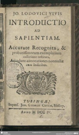 Jo. Lodovici VivisIntroductio Ad Sapientiam. : Accurate Recognita, & probatissimorum exemplarium collatione restituta.; Accedunt annotationes nonnullae cum Indicibus