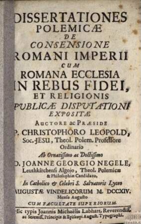 Dissertationes polemicae de consensione romani imperii cum romana ecclesia in rebus fidei