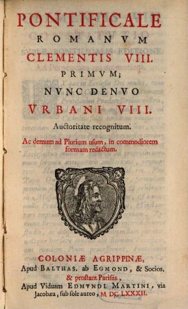 Pontificale Romanum Clementis VIII. nunc Urbani VIII. auctoritate recognitum