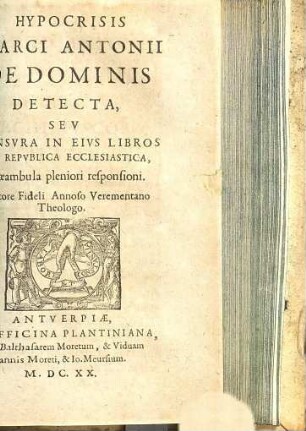 Hypocrisis Marci Antonii de Dominis detecta, seu censura in eius libros de republica ecclesiastica : praeambula pleniori responsioni