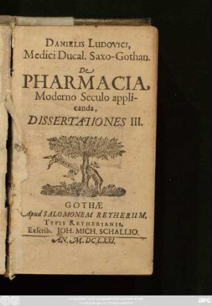 Danielis Ludovici, Medici Ducal. Saxo-Gothan. De Pharmacia, Moderno Seculo applicanda, Dissertationes III.