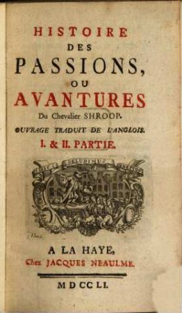 Histoire des Passions, ou Aventures du Chevalier Shroop, 1/2