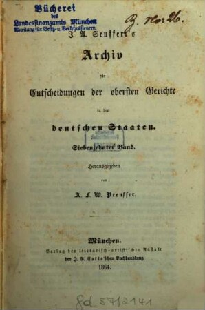 J. A. Seuffert's Archiv für Entscheidungen der obersten Gerichte in den deutschen Staaten. 17. 1864