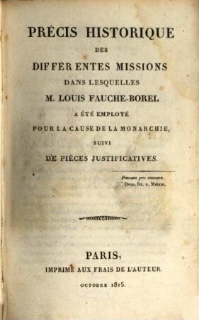 Précis historique des différentes missions dans lesquelles M. Louis Fauche-Borel a été employé pour la cause de la monarchie : suivi de pièces justificatives