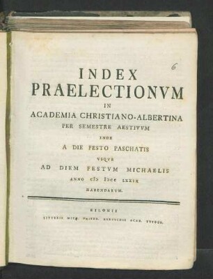 SS 1779: Index Praelectionvm In Academia Christiano-Albertina Per Semestre Aestivvm Inde A Die Festo Paschatis Vsqve Ad Diem Festvm D. Michaelis Anno M DCC LXXIX Habendarvm.