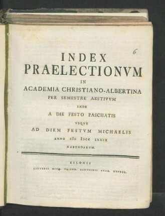SS 1779: Index Praelectionvm In Academia Christiano-Albertina Per Semestre Aestivvm Inde A Die Festo Paschatis Vsqve Ad Diem Festvm D. Michaelis Anno M DCC LXXIX Habendarvm.