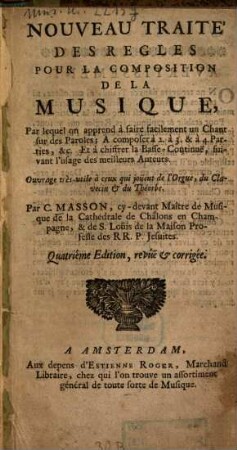 Nouveau traité des règles pour la composition de la musique : Par lequel on apprend à faire facilement un Chant sur des Paroles ; Ouvrage très-utile à ceux qui jouent de l'Orgue, du Clavecin et du Théorbe