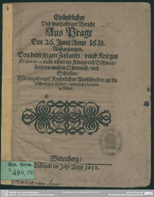 Gründlicher und warhafftiger Bericht aus Prage den 26. Junii Anno 1618 außgegangen