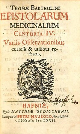 Thomae Bartholini Epistolarum Medicinalium à Doctis vel ad Doctos scriptarum, Centuria .... 4, Variis Observationibus curiosis & utilibus referta