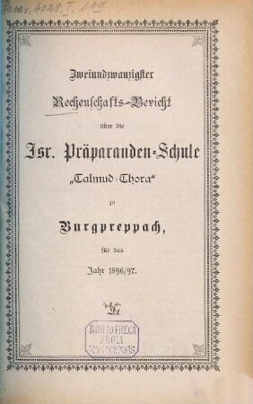 Mitteilung und Jahresbericht der Israelitischen Präparanden- u[nd] Bürgerschule "Talmud-Thora" zu Burgpreppach. 22. 1896/97