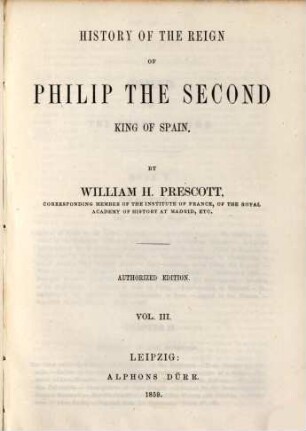 History of the reign of Philip the second king of Spain : With the author's own corrections. 3