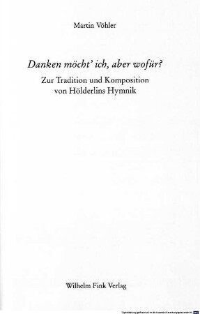 Danken möcht' ich, aber wofür? : zur Tradition und Komposition von Hölderlins Hymnik