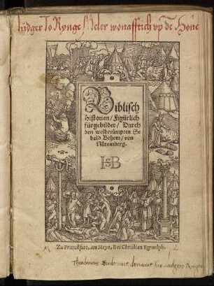 Biblisch || Historien, Figürlich || fürgebildet, Durch den wolberümpten Se||bald Behem, von || Nüremberg