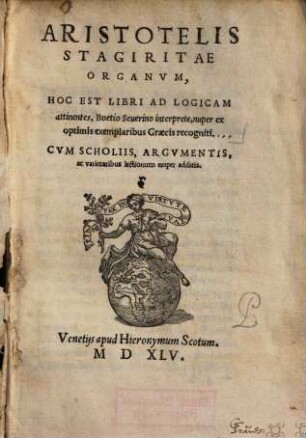 Aristotelis Stagiritae Organvm, Hoc Est Libri Ad Logicam attinentes : Cvm Scholiis, Argvmentis, ac varietatibus lectionum nuper additis ...