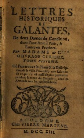Lettres Historiques Et Galantes : Ouvrage Curieux, 6. Lettres historiques et galantes, de deux dames de condition, dont l'une étoit à Paris, & l'autre en Province