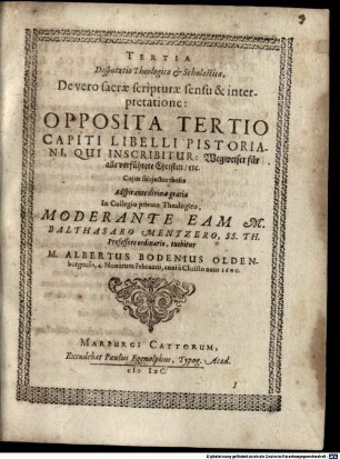 Disputationes theologicae et scholasticae XIV. ... oppositae totidem capitibus libri a J. Pistorio nuper emissi, cui titulum fecit: Wegweiser ... : Disp. III. de vero Sacrae Scripturae sensu et interpretatione