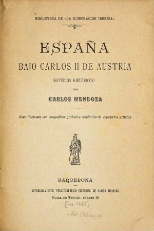 España bajo Carlos II de Austria : [Karl II.]  Por Carlos Mendoza. Obra ilustrada con magníficos grabados originales de repulados artistas