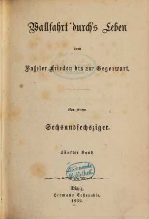 Wallfahrt durch's Leben vom Baseler Frieden bis zur Gegenwart, 5