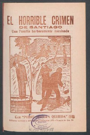 El horrible crimen de Santiago : una familia barbaramente asesinada