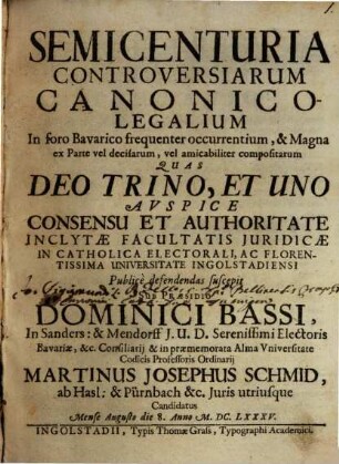 Semicenturia Controversiarum Canonico-Legalium : In foro Bavarico frequenter occurrentium, & Magna ex Parte vel decisarum, vel amicabiliter compositarum