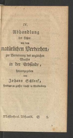 IV. Abhandlung der Lehre von dem natürlichen Verderben, zur Verneinung des ungleichen Maasses in der Erbsünde, ...