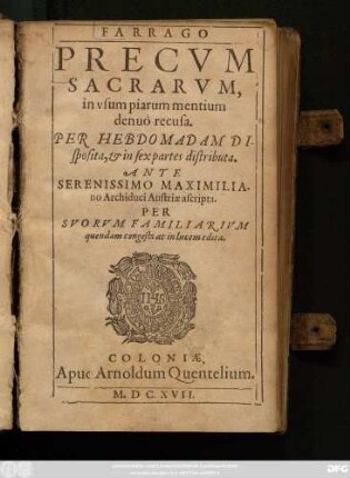 Farrago Precum Sacrarum : in usum piarum mentium denuo recusa. Per Hebdomadam Disposita, & in sex partes distributa ...