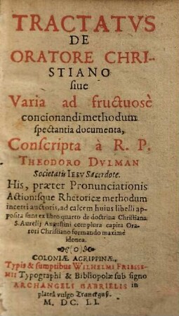 Tractatvs De Oratore Christiano siue Varia ad fructuosè concionandi methodum spectantia documenta