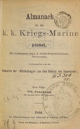 Almanach für die K. und K. Kriegsmarine : mit Genehmigung d. K. u. K. Kriegsministeriums, Marinesektion. 1886 = Jg. 6 = Jg. 11 d. ganzen Reihe