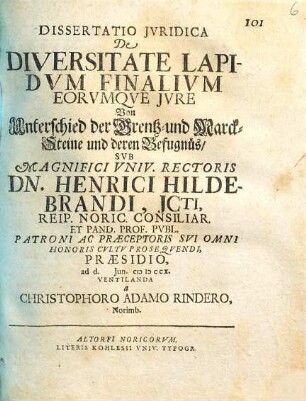 Dissertatio Ivridica De Diversitate Lapidvm Finalivm Eorvmqve Ivre : = Von Unterschied der Grentz- und Marck-Steine und deren Befugnüs