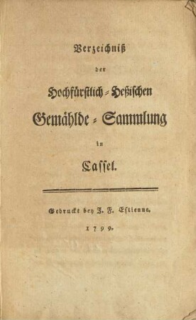 Verzeichniß der Hochfürstlich-Heßischen Gemählde-Sammlung in Cassel