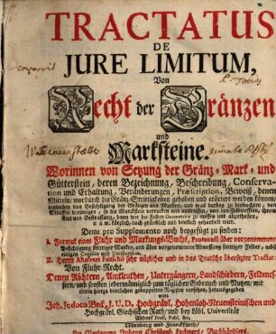 Tractatus De Jure Limitum : Worinnen von Setzung der Gränz- Mark- und Gütterstein, deren Bezeichnung, Beschreibung ... gehandelt wird = Von Recht der Gränzen und Marksteine