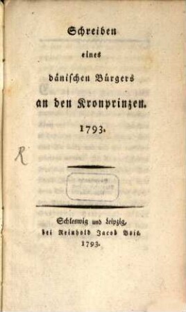 Schreiben eines dänischen Bürgers an den Kronprinzen. 1793.