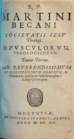 R.P. Martini Becani Societatis Jesv Theologi Opvscvlorvm Theologicorvm Tomus ..., T. 3