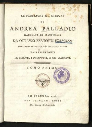 1: Le Fabbriche E I Disegni Di Andrea Palladio. Tomo Primo