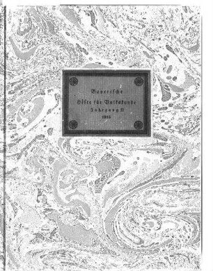 Bayerische Hefte für Volkskunde : Mitteilungen d. Bayerischen Landesstelle für Volkskunde ; amtliches Nachrichtenblatt d. Wörterbuchkommission der Bayerischen Akademie der Wissenschaften, München. 2. 1915