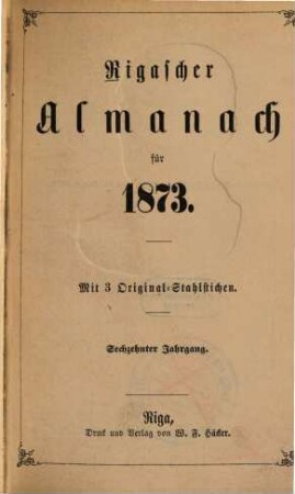 Rigascher Almanach : für das Jahr .... 16. 1873