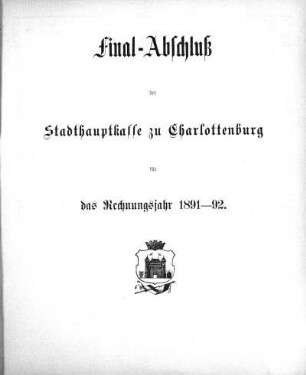 Final-Abschluß der Stadthaupthalle zu Charlottenburg für das Rechnungsjahr 1891-92