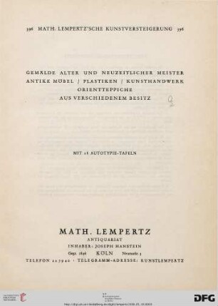 Nr. 396: Math. Lempertz'sche Kunstversteigerung: Gemälde alter und neuzeitlicher Meister, antike Möbel, Plastiken, Kunsthandwerk, Orientteppiche aus verschiedenem Besitz : mit 28 Autotypie-Tafeln ; [10. bis 12. Mai 1938]