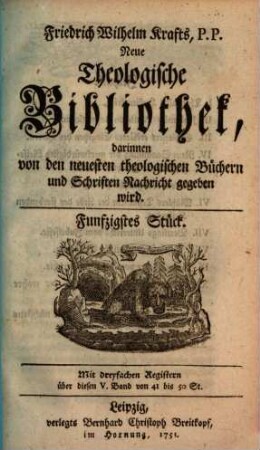 Friedrich Wilhelm Krafts neue theologische Bibliothek, darinnen von den neuesten theologischen Büchern und Schriften Nachricht gegeben wird, 50. 1751