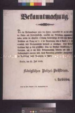 Maueranschlag: Bekanntmachung. Der Polizeipräsident gibt das Verbot von Versammlungen an der Ecke Unter den Linden / Friedrichstraße bekannt; Berlin, 31. Juli 1848